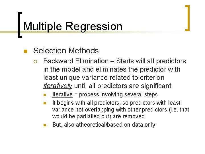 Multiple Regression n Selection Methods ¡ Backward Elimination – Starts will all predictors in