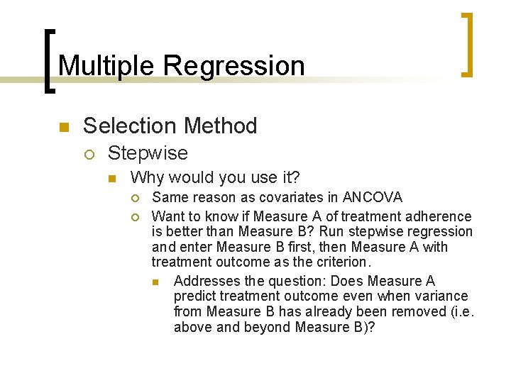 Multiple Regression n Selection Method ¡ Stepwise n Why would you use it? ¡