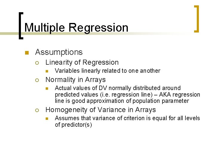 Multiple Regression n Assumptions ¡ Linearity of Regression n ¡ Normality in Arrays n