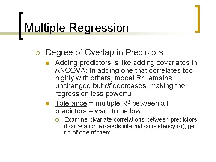 Multiple Regression ¡ Degree of Overlap in Predictors n n Adding predictors is like