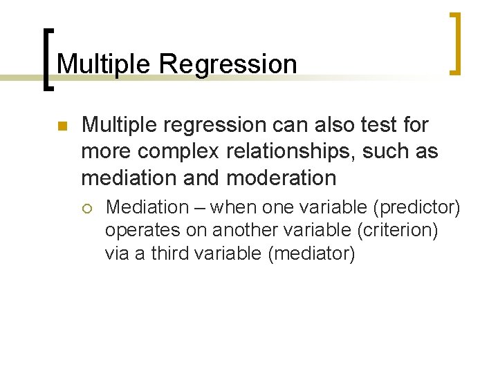 Multiple Regression n Multiple regression can also test for more complex relationships, such as