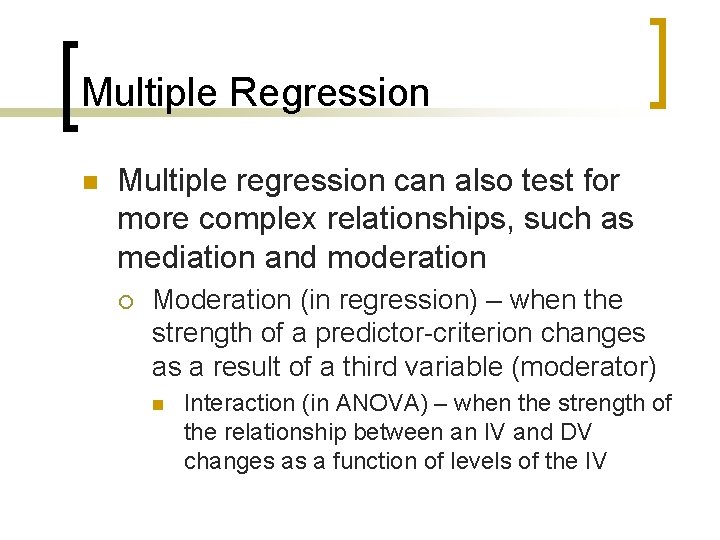 Multiple Regression n Multiple regression can also test for more complex relationships, such as