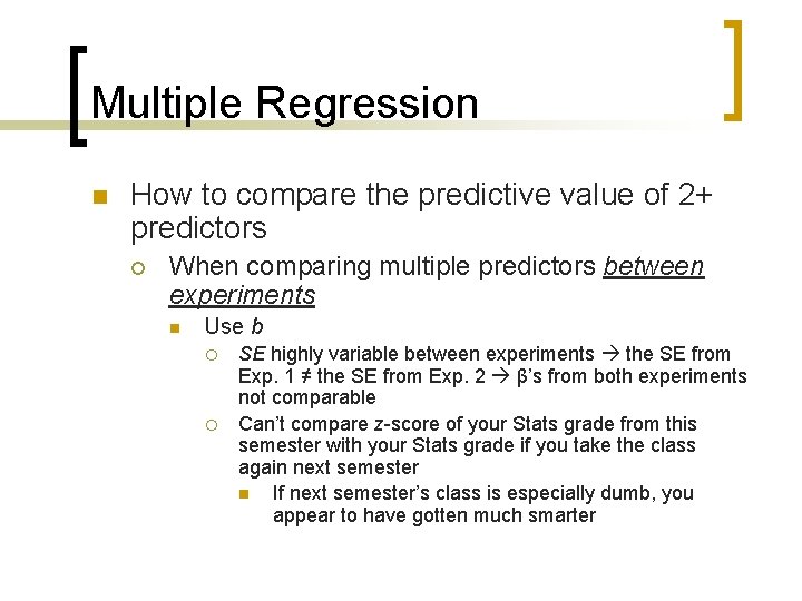 Multiple Regression n How to compare the predictive value of 2+ predictors ¡ When