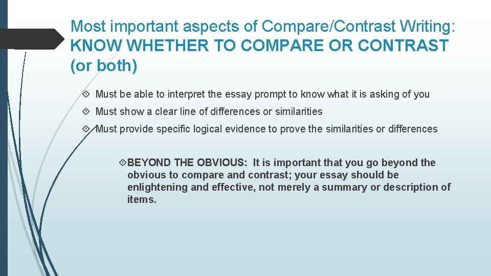 Most important aspects of Compare/Contrast Writing: KNOW WHETHER TO COMPARE OR CONTRAST (or both)