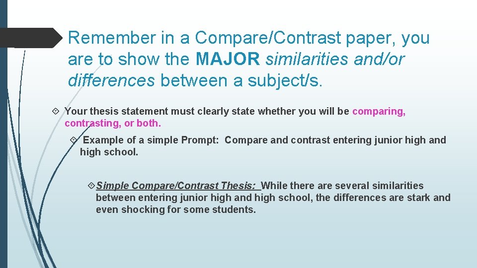 Remember in a Compare/Contrast paper, you are to show the MAJOR similarities and/or differences