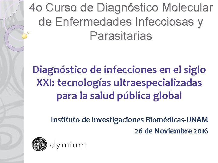 4 o Curso de Diagnóstico Molecular de Enfermedades Infecciosas y Parasitarias Diagnóstico de infecciones