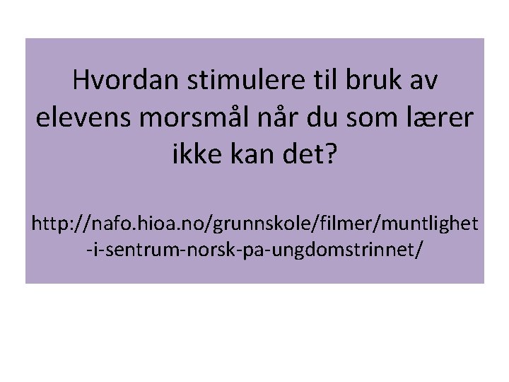 Hvordan stimulere til bruk av elevens morsmål når du som lærer ikke kan det?