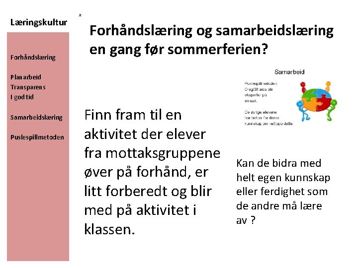 Læringskultur Forhåndslæring . K Forhåndslæring og samarbeidslæring en gang før sommerferien? Planarbeid Transparens I