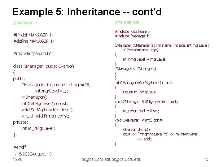 Example 5: Inheritance -- cont’d //manager. h //manager. cpp #include <iostream> #include "manager. h"