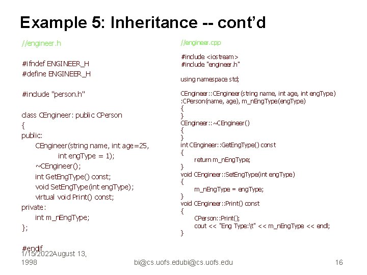 Example 5: Inheritance -- cont’d //engineer. h //engineer. cpp #include <iostream> #include "engineer. h"