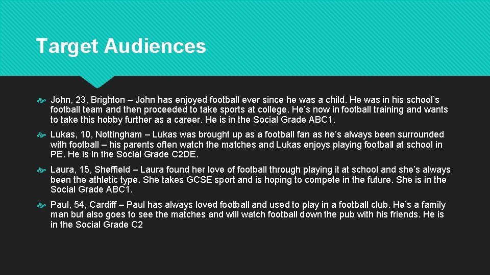 Target Audiences John, 23, Brighton – John has enjoyed football ever since he was