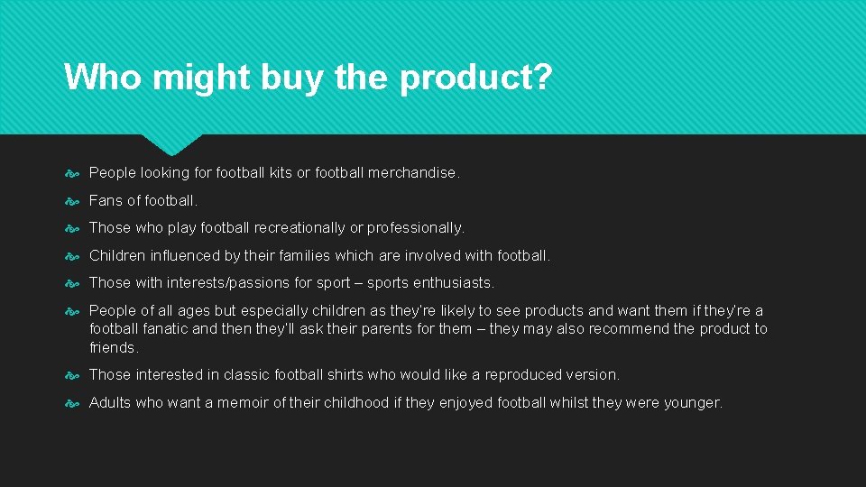 Who might buy the product? People looking for football kits or football merchandise. Fans