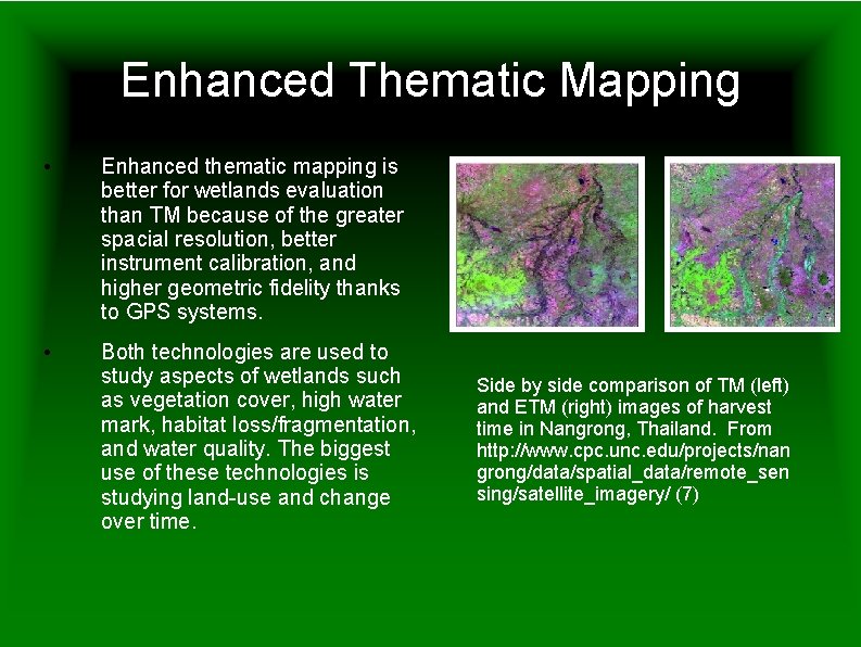 Enhanced Thematic Mapping • Enhanced thematic mapping is better for wetlands evaluation than TM