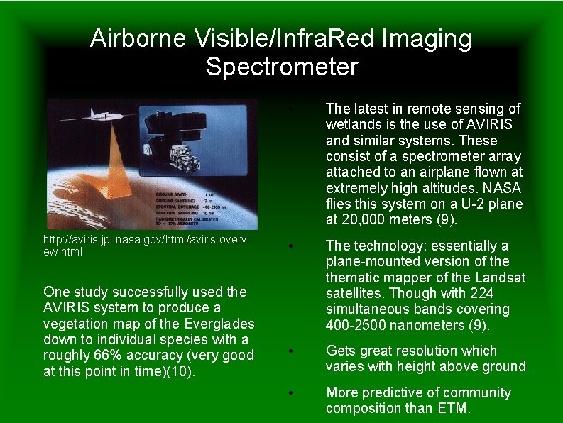 Airborne Visible/Infra. Red Imaging Spectrometer http: //aviris. jpl. nasa. gov/html/aviris. overvi ew. html One