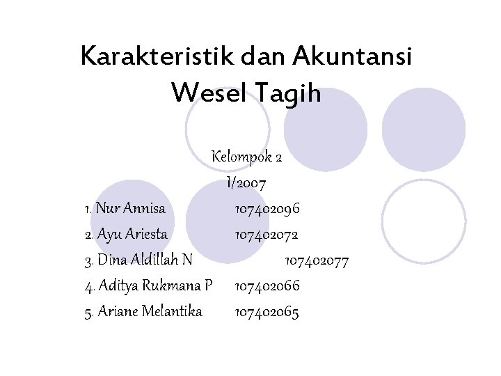 Karakteristik dan Akuntansi Wesel Tagih Kelompok 2 I/2007 1. Nur Annisa 107402096 2. Ayu