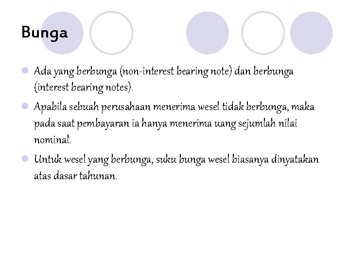 Bunga l Ada yang berbunga (non-interest bearing note) dan berbunga (interest bearing notes). l