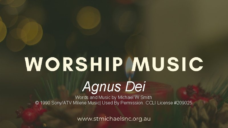 Agnus Dei Words and Music by Michael W Smith © 1990 Sony/ATV Milene Music|