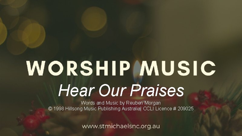 Hear Our Praises Words and Music by Reuben Morgan © 1998 Hillsong Music Publishing