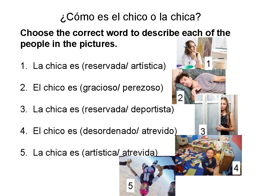 ¿Cómo es el chico o la chica? Choose the correct word to describe each