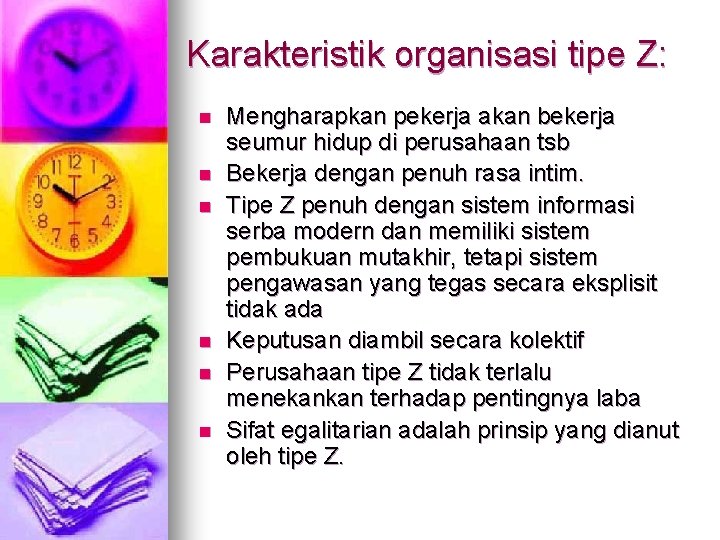 Karakteristik organisasi tipe Z: n n n Mengharapkan pekerja akan bekerja seumur hidup di