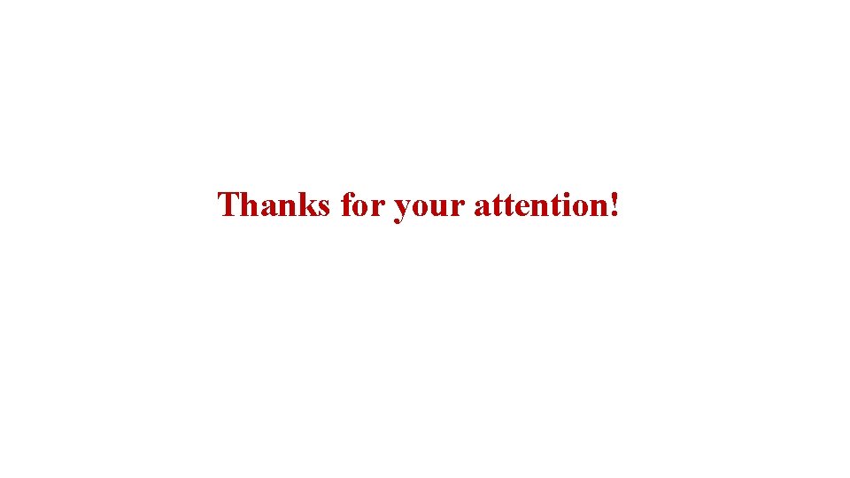 Thanks for your attention! 