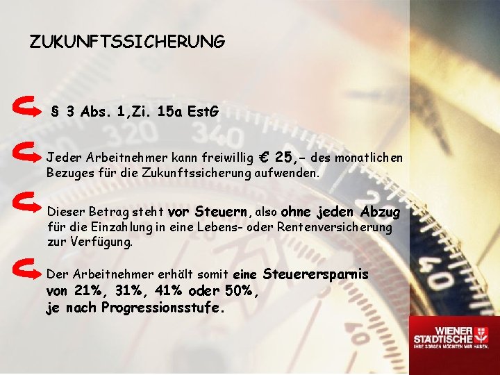 ZUKUNFTSSICHERUNG § 3 Abs. 1, Zi. 15 a Est. G Jeder Arbeitnehmer kann freiwillig