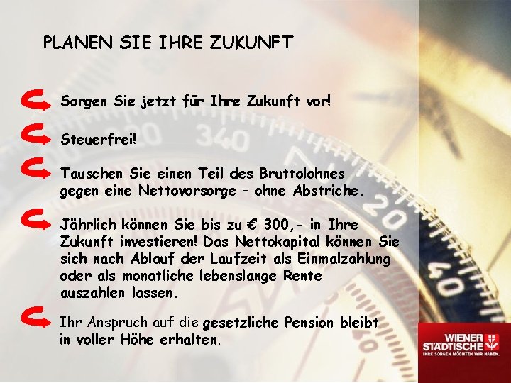 PLANEN SIE IHRE ZUKUNFT Sorgen Sie jetzt für Ihre Zukunft vor! Steuerfrei! Tauschen Sie