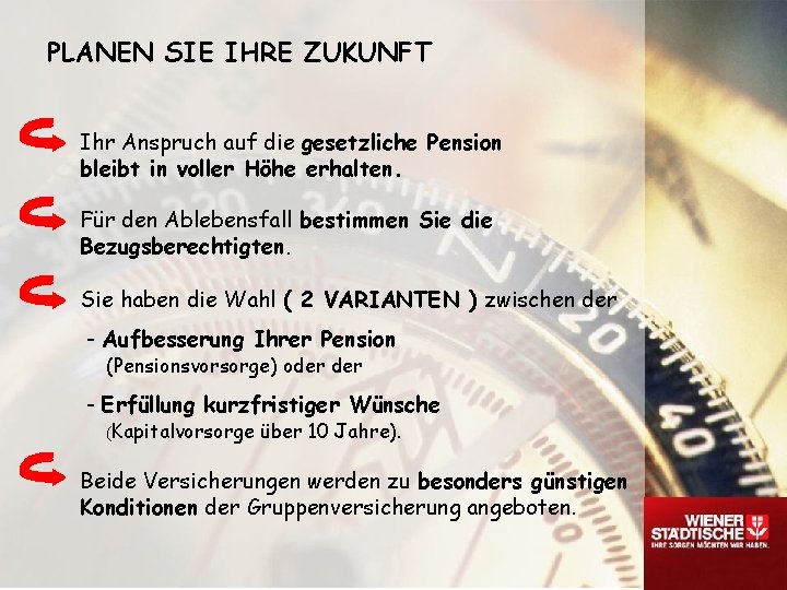 PLANEN SIE IHRE ZUKUNFT Ihr Anspruch auf die gesetzliche Pension bleibt in voller Höhe