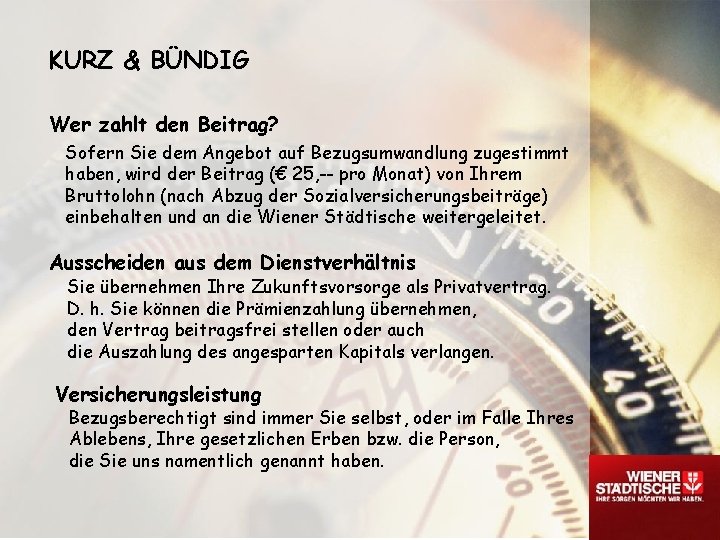 KURZ & BÜNDIG Wer zahlt den Beitrag? Sofern Sie dem Angebot auf Bezugsumwandlung zugestimmt