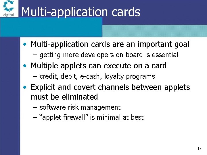 Multi-application cards • Multi-application cards are an important goal – getting more developers on