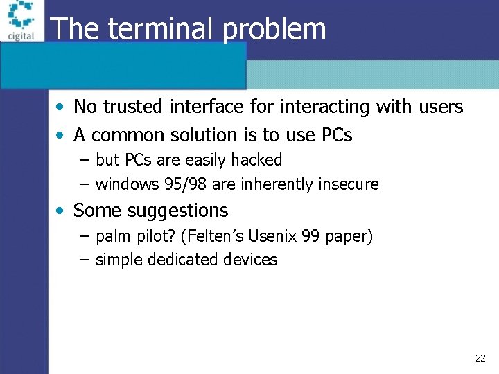 The terminal problem • No trusted interface for interacting with users • A common