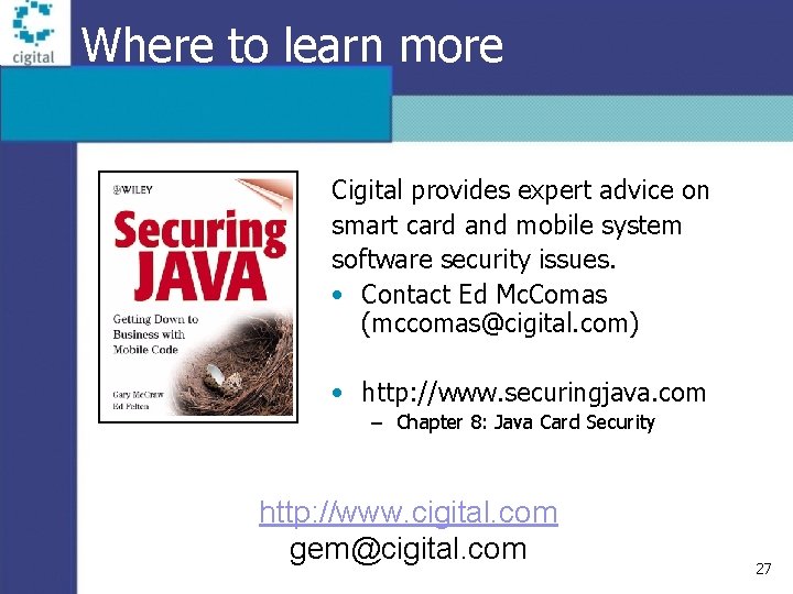 Where to learn more Cigital provides expert advice on smart card and mobile system