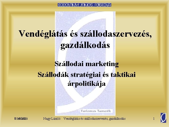 Vendéglátás és szállodaszervezés, gazdálkodás Szállodai marketing Szállodák stratégiai és taktikai árpolitikája 6/14/2021 7. előadás