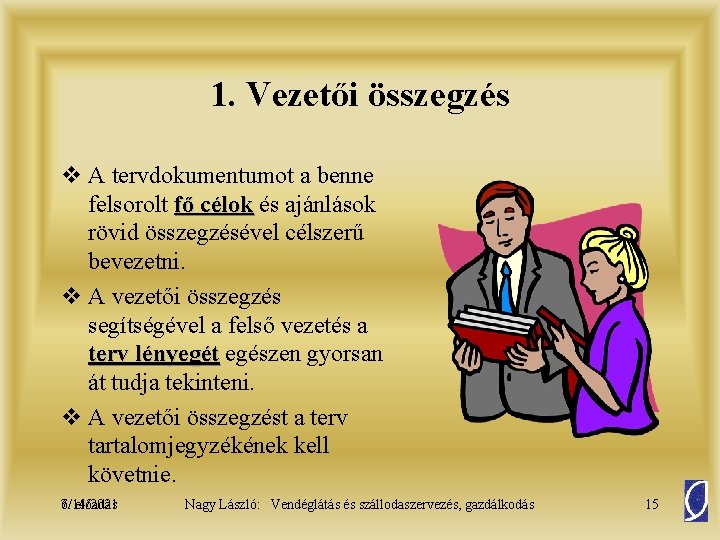 1. Vezetői összegzés v A tervdokumentumot a benne felsorolt fő célok és ajánlások rövid