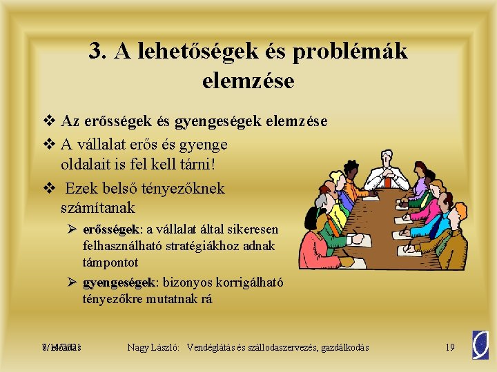 3. A lehetőségek és problémák elemzése v Az erősségek és gyengeségek elemzése v A