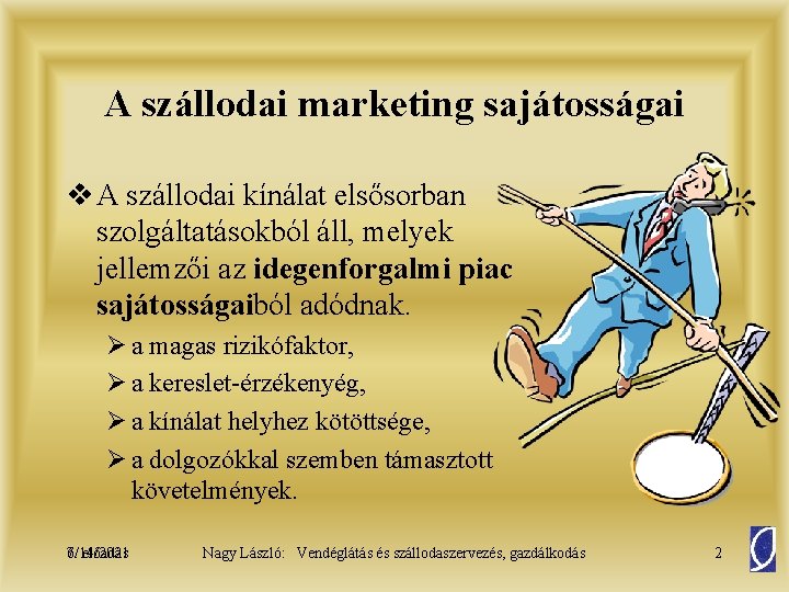 A szállodai marketing sajátosságai v A szállodai kínálat elsősorban szolgáltatásokból áll, melyek jellemzői az