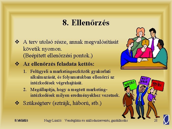 8. Ellenőrzés v A terv utolsó része, annak megvalósítását követik nyomon. (Beépített ellenőrzési pontok.