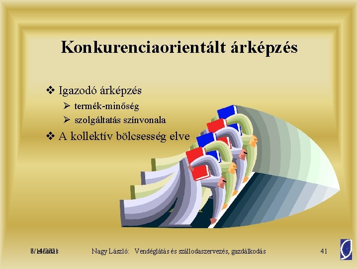 Konkurenciaorientált árképzés v Igazodó árképzés Ø termék-minőség Ø szolgáltatás színvonala v A kollektív bölcsesség