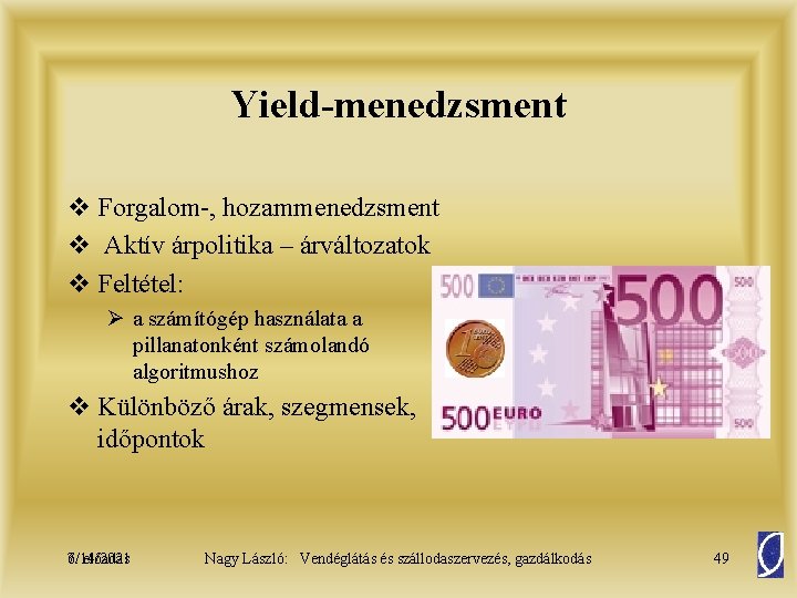 Yield-menedzsment v Forgalom-, hozammenedzsment v Aktív árpolitika – árváltozatok v Feltétel: Ø a számítógép