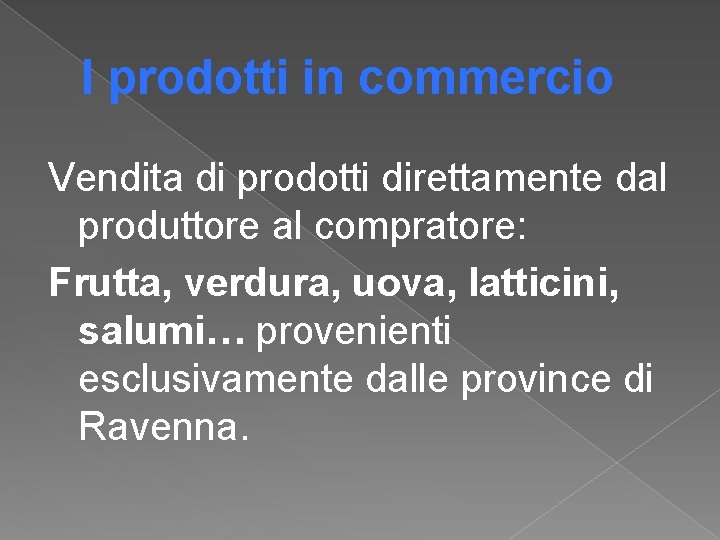 I prodotti in commercio Vendita di prodotti direttamente dal produttore al compratore: Frutta, verdura, I prodotti in commercio Vendita di prodotti direttamente dal produttore al compratore: Frutta, verdura,