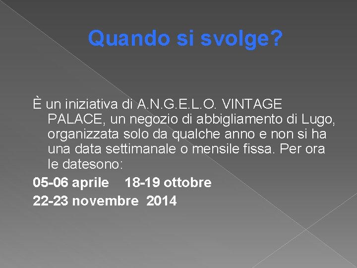 Quando si svolge? È un iniziativa di A. N. G. E. L. O. VINTAGE Quando si svolge? È un iniziativa di A. N. G. E. L. O. VINTAGE