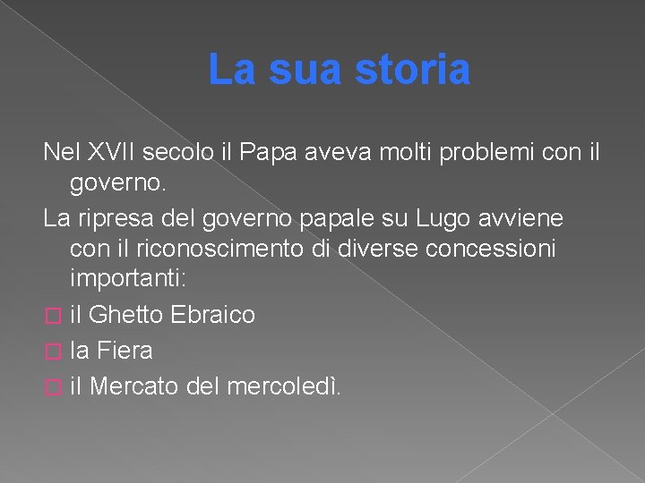 La sua storia Nel XVII secolo il Papa aveva molti problemi con il governo. La sua storia Nel XVII secolo il Papa aveva molti problemi con il governo.