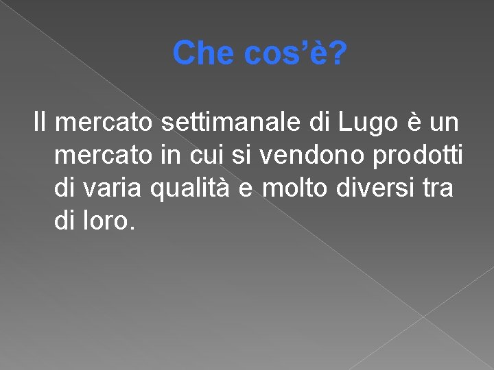 Che cos’è? Il mercato settimanale di Lugo è un mercato in cui si vendono Che cos’è? Il mercato settimanale di Lugo è un mercato in cui si vendono