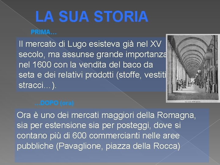 LA SUA STORIA PRIMA… Il mercato di Lugo esisteva già nel XV secolo, ma LA SUA STORIA PRIMA… Il mercato di Lugo esisteva già nel XV secolo, ma