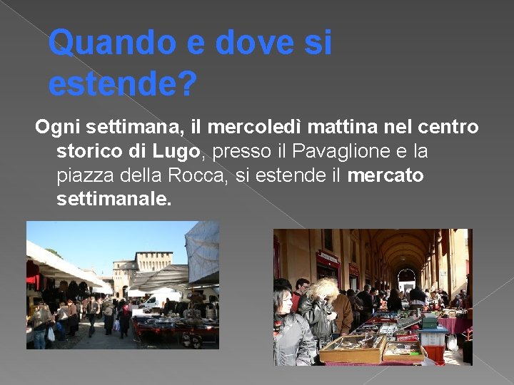Quando e dove si estende? Ogni settimana, il mercoledì mattina nel centro storico di Quando e dove si estende? Ogni settimana, il mercoledì mattina nel centro storico di