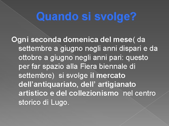 Quando si svolge? Ogni seconda domenica del mese( da settembre a giugno negli anni Quando si svolge? Ogni seconda domenica del mese( da settembre a giugno negli anni