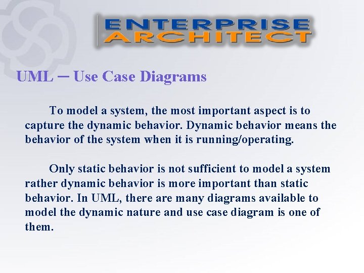 UML ─ Use Case Diagrams To model a system, the most important aspect is