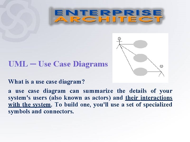 UML ─ Use Case Diagrams What is a use case diagram? a use case