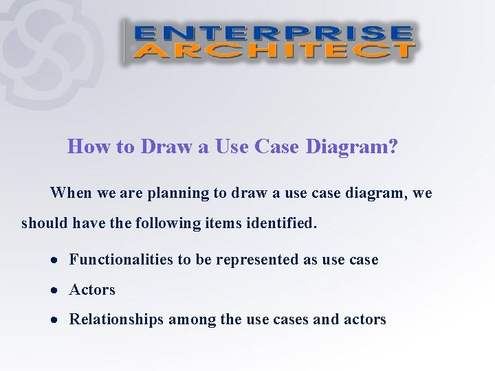 How to Draw a Use Case Diagram? When we are planning to draw a