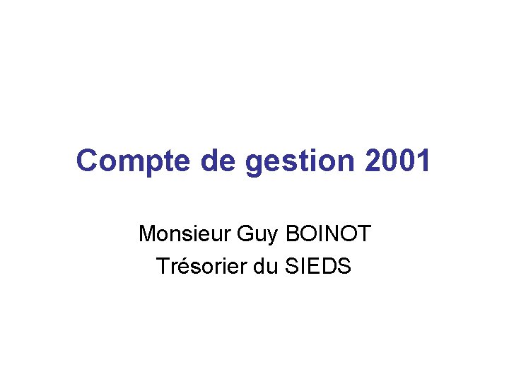 Compte de gestion 2001 Monsieur Guy BOINOT Trésorier du SIEDS 